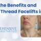 Exploring the Benefits and Process of Thread Facelifts in Miami